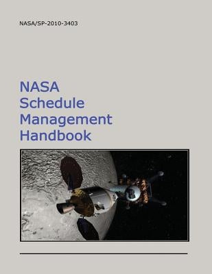 NASA Schedule Management Handbook by Administration, National Aeronautics and
