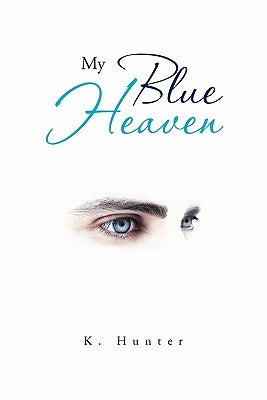 My Blue Heaven by Hunter, K.