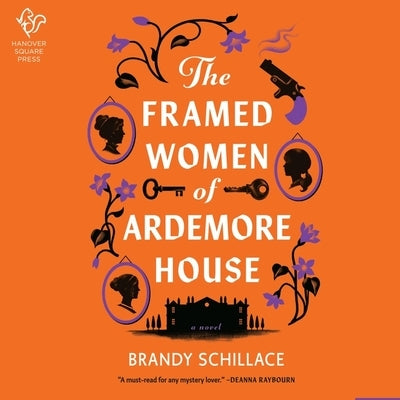 The Framed Women of Ardemore House: A Netherleigh Mystery by Schillace, Brandy