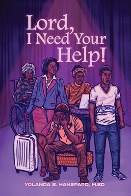 Lord, I Need Your Help! by Hanspard, Yolanda E.