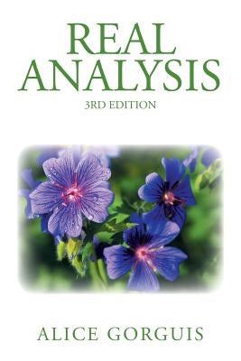 Real Analysis: 3rd Edition by Gorguis, Alice