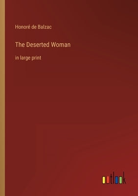The Deserted Woman: in large print by Balzac, Honoré de