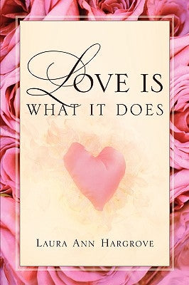 Love Is What It Does by Hargrove, Laura Ann
