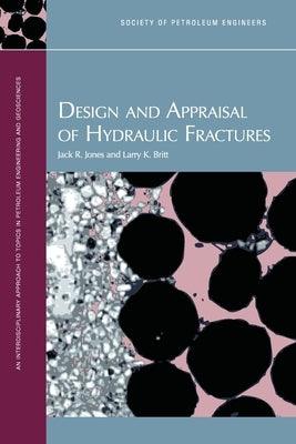 Design and Appraisal of Hydraulic Fractures by Jones, Jack R.