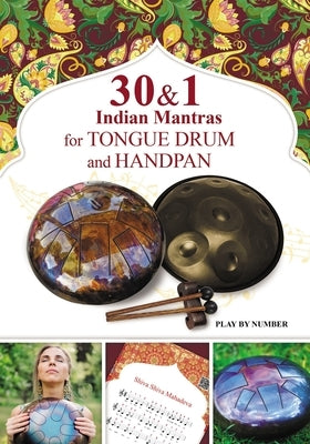 30 and 1 Indian Mantras for Tongue Drum and Handpan: Play by Number by Gupta, Veda
