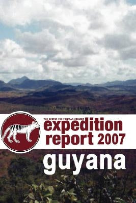 Cfz Expedition Report: Guyana 2007 by Shuker, Karl
