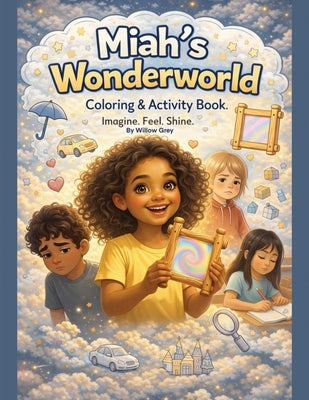 Miah's Wonderworld: Coloring & Activity Book by Grey, Willow