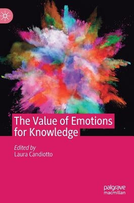 The Value of Emotions for Knowledge by Candiotto, Laura