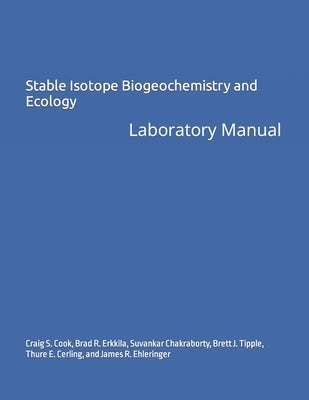 Stable Isotope Biogeochemistry and Ecology: Laboratory Manual by Erkkila, Brad R.