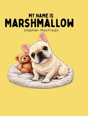 My Name Is Marshmallow by Manfredo, Stephen