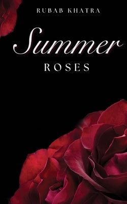 Summer Roses by Khatra, Rubab