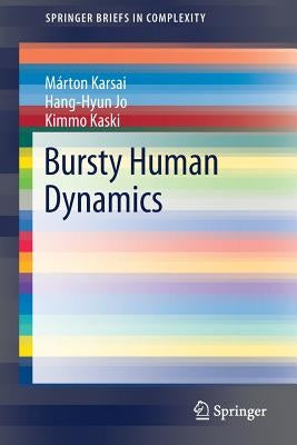 Bursty Human Dynamics by Karsai, Márton