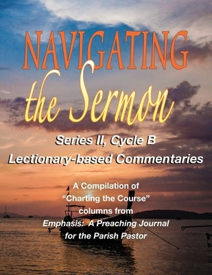 Navigating the Sermon, Series II, Cycle B by Sherer, Michael