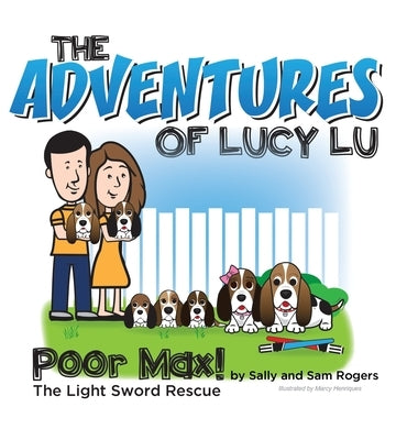 The Adventures of Lucy Lu: Poor Max! The Light Sword Rescue by Rogers, Sally