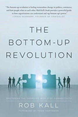 The Bottom-Up Revolution: Mastering the Emerging World of Connectivity by Hartmann, Thom