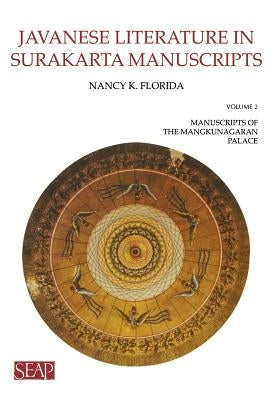 Javanese Literature in Surakarta Manuscripts: Manuscripts of the Mangkunagaran Palace by Florida, Nancy K.