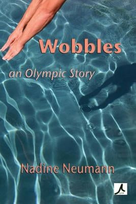 Wobbles: An Olympic Story by Neumann, Nadine