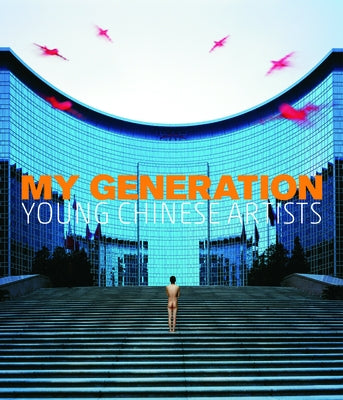 My Generation: Young Chinese Artists by Pollack, Barbara