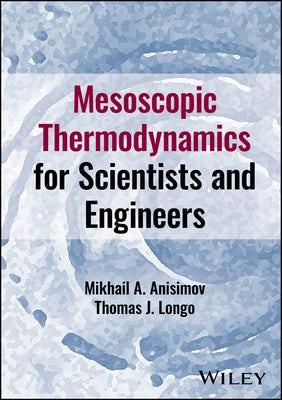 Mesoscopic Thermodynamics for Scientists and Engineers by Anisimov, Mikhail A.