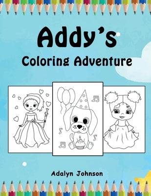 Addy's Coloring Adventure by Johnson, Adalyn