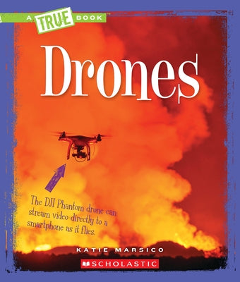Drones (a True Book: Engineering Wonders) by Marsico, Katie