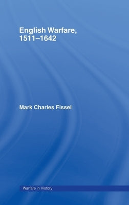 English Warfare, 1511-1642 by Fissell, Mark Charles
