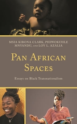 Pan African Spaces: Essays on Black Transnationalism by Clark, Msia Kibona