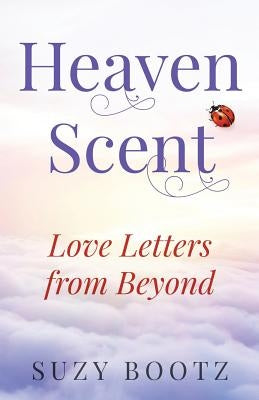 Heaven Scent - Love Letters from Beyond by Bootz, Suzy