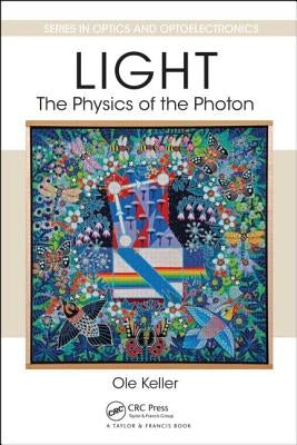 Light: The Physics of the Photon by Keller, Ole