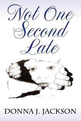 Not One Second Late by Jackson, Donna J.