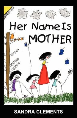 Her Name Is Mother by Clements, Sandra
