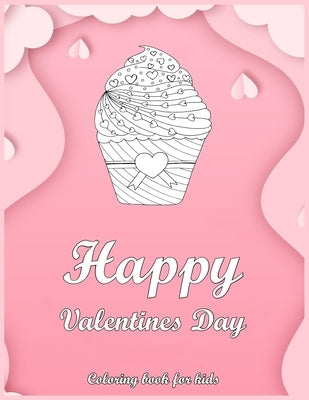 Happy Valentines Day Coloring Book For Kids: Cute Love Coloring Pages For Kids (Animals, Hearts, Flowers, Valentine's Day and More Cute Designs) by Color's, Med
