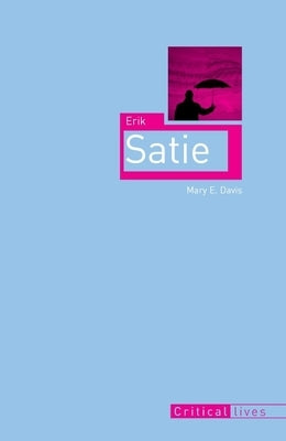 Erik Satie by Davis, Mary E.