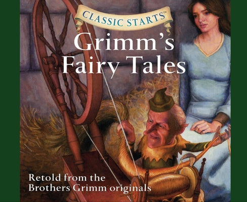 Classic Starts(r): Grimm's Fairy Tales Volume 42 by Grimm, Jakob