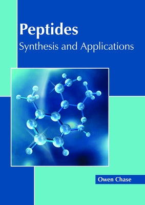 Peptides: Synthesis and Applications by Chase, Owen