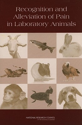Recognition and Alleviation of Pain in Laboratory Animals by National Research Council
