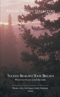 Tucked Beneath Your Breath by Verdecchio, Spencer Vincent
