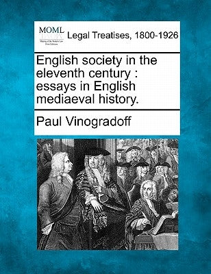 English society in the eleventh century: essays in English mediaeval history. by Vinogradoff, Paul