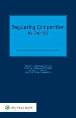 Regulating Competition in the Eu by Jessen, Pernille Wegener