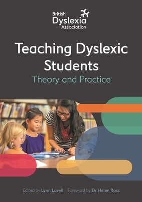 The British Dyslexia Association - Teaching Dyslexic Students: Theory and Practice by British Dyslexia Association