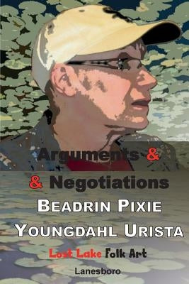 Arguments & Negotiations by Youngdahl Urista, Beadrin Pixie