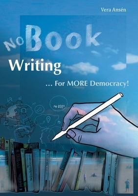 No Book Writing: ... For MORE Democracy! by Ans?n, Vera