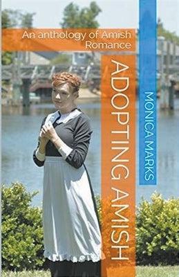 Adopting Amish by Marks, Monica