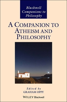 A Companion to Atheism and Philosophy by Oppy, Graham