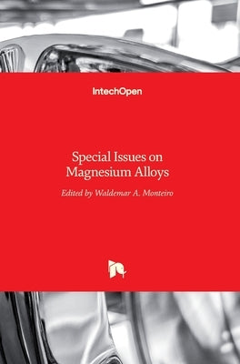 Special Issues on Magnesium Alloys by Monteiro, Waldemar Alfredo