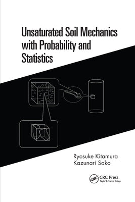 Unsaturated Soil Mechanics with Probability and Statistics by Kitamura, Ryosuke