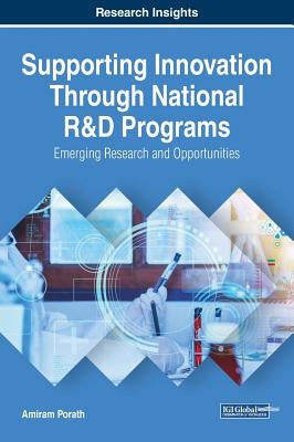 Supporting Innovation Through National R&D Programs: Emerging Research and Opportunities by Porath, Amiram