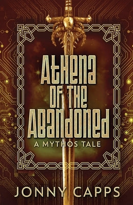 Athena - Of The Abandoned: A Mythos Tale by Capps, Jonny