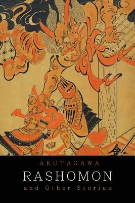 Rashomon and Other Stories by Akutagawa, Ryunosuke