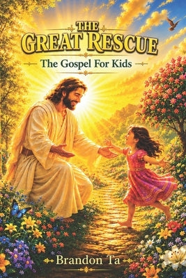 The Great Rescue: The Gospel For Kids by Ta, Brandon